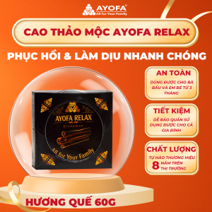 Ayofa Relax 60g – Cao Thảo Dược Xoa Bóp Hương Quế, Hỗ Trợ Phục Hồi Cơ Thể và Thư Giãn